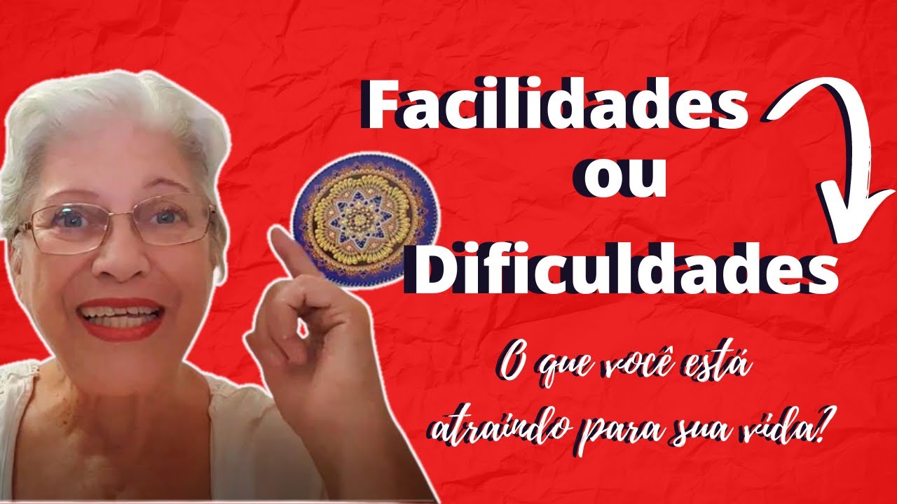 Facilidades ou Dificuldades? O que você está atraindo para a sua vida ...