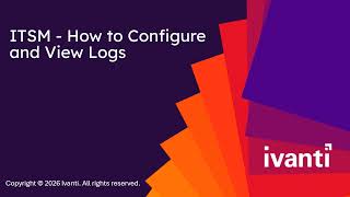 ITSM - Configure Logging Settings and View Logs Efficiently