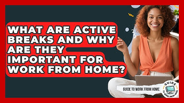 What Are Active Breaks And Why Are They Important For Work From Home? - Guide To Work From Home