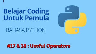 Belajar Coding Menggunakan Bahasa Python Untuk Pemula :  Useful Operators