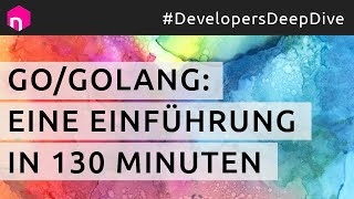 Go (Golang): Eine Einführung in 130 Minuten // deutsch