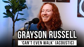 Famous Grayson Russell | 'Can't Even Walk' (acoustic) Wealth