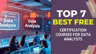 TOP 7 FREE Certification Courses for Data Analysts