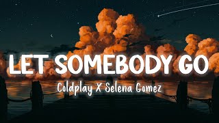 Let Somebody Go - Coldplay X Selena Gomez [Lyrics\/Vietsub]