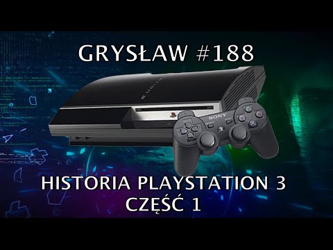 Grysław #188 - Historia PlayStation 3, część 1 - Nasze wspomnienia i ulubione gry