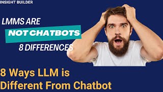 LLMs Are Not Chatbots: 8 Ways LLM is Different From Chatbot