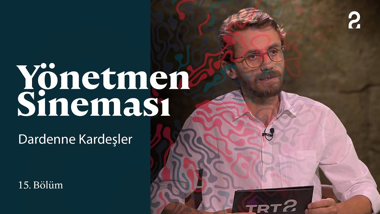 Dardenne Kardeşler | Yönetmen Sineması | 15. Bölüm 