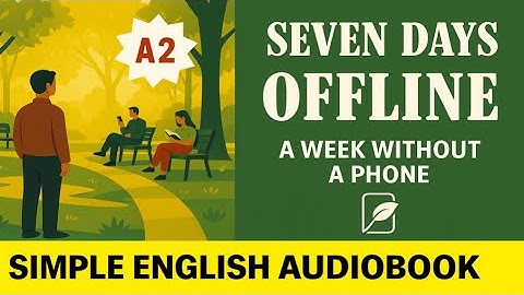 Seven Days Offline - A Week Without a Phone | Simple English Audiobook (A2 Level)