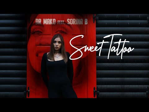 Dr Mako feat.  Sorina B - Sweet Tattoo | Official Video