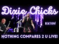 Dixie Chicks -  &quot;Nothing Compares 2 U&quot; Live Reaction!