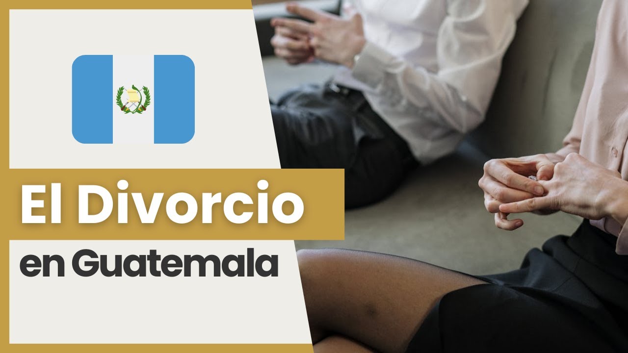 El Divorcio en Guatemala : Guía Completa