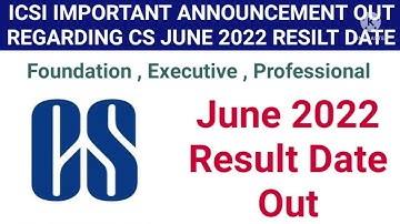ICSI IMPORTANT ANNOUNCEMENT] CS EXAM JUNE 2022 RESULT DATE OUT] OFFICIAL ANNOUNCEMENT OUT FOR RESULT