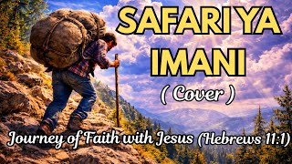 Safari ya Imani ( Cover ) | Deep Swahili Worship Song of Faith & Trust in God | wimbo wa kuabudu
