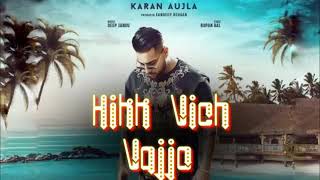 Hikk Vich Vajjo - Karan Aujla ( Official Song ) | Latest Punjabi Song