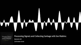 Famous 🎙️109: Processing Signals and Collecting Garbage with Joe Watkins Profile