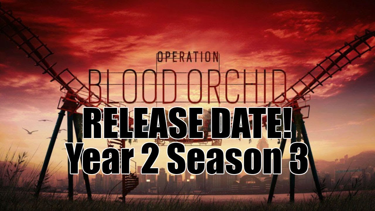 Operation Blood Orchid Release Date Rainbow Six Siege News Update Youtube