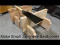 Make small japanese sawhorses  handtools only