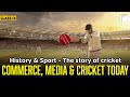 Commerce, Media &amp; Cricket Today | History &amp; Sport | Chapter 7 - History | Class 9 | PuStack