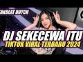 DJ VIRAL  SEKECEWA ITU VIRAL TIKTOK TERBARU 2024 ||