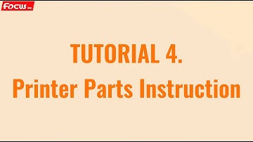 FOCUS ATLAS 1311 UV PRINTER TUTORIAL 4 Printer Parts Instruction