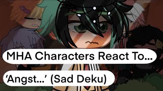 MHA Characters React To ‘Angst...’ |Reaction Video| Sad Deku