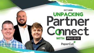 Unpacking PaperCut's Partner Connect with ACDI | October 2025