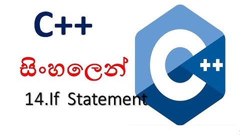 C++ sinhala - 14 - If Statement - shanaka wijerathna