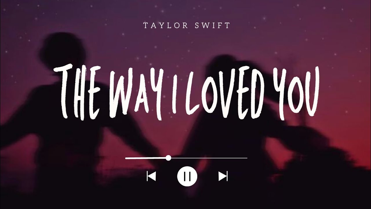 The Way I Loved You Lyrics Taylor Swift YouTube The way i loved you lyrics taylor swift youtube