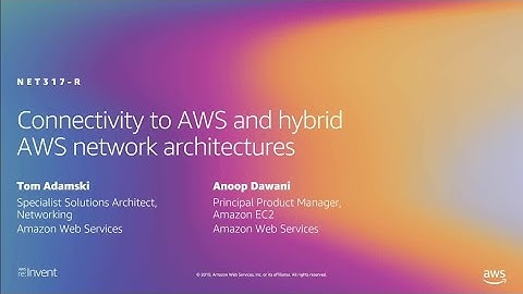 AWS re:Invent 2019: [REPEAT 1] Connectivity to AWS and hybrid AWS network architectures (NET317-R1)
