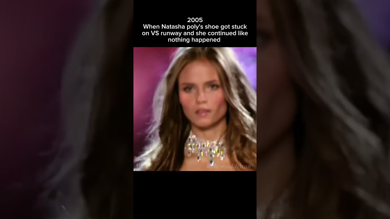 When Natasha poly lost her shoe at 2005 VS show 
