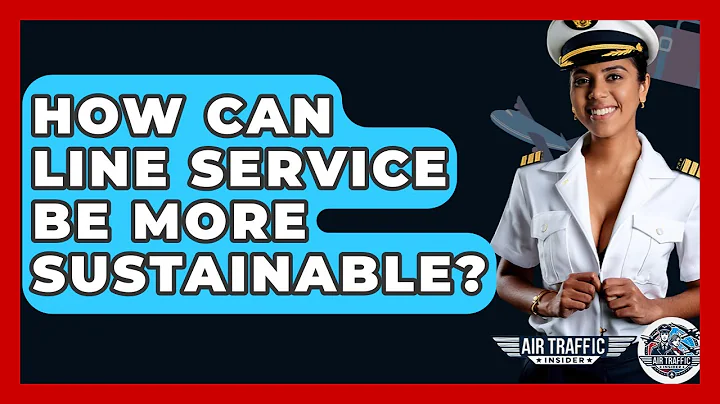 How Can Line Service Be More Sustainable? - Air Traffic Insider