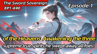 The Sword Sovereign of the Heavens: Awakening the three supreme true spirits,he swept away all foes!