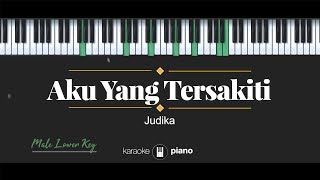 Aku Yang Tersakiti (MALE LOWER KEY) Judika (KARAOKE PIANO)