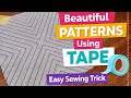 Tape Technique to Make Beautiful Patterns | Easy Sewing for Quilts, Cushions &amp; Dresses