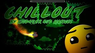 NEW LEVEL OUT NOW! Chillout - By Xiodazer And Marwec (Geometry Dash 2.0)