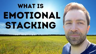 What Is Emotional Stacking?