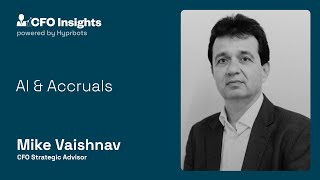 AI in Accruals | Featuring Mike Vaishnav | CFO Insights powered by Hyprbots