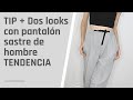 LOOKS CON PANTS DAD | TIP PANTALÓN SASTRE