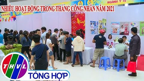 Nhiều hoạt động trong tháng công nhân năm 2021