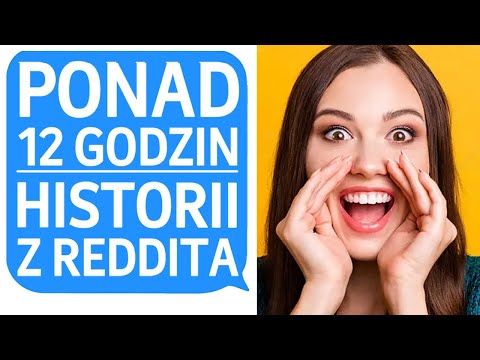 12-GODZINNA KOMPILACJA *NAJLEPSZYCH* HISTORII Z REDDITA!