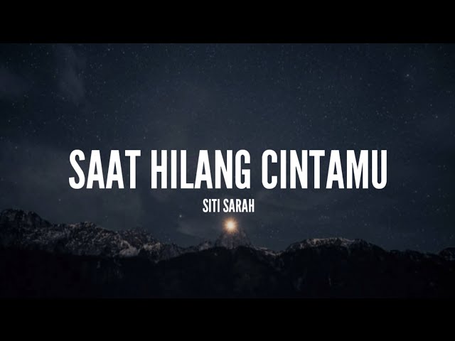 Siti Sarah - Saat Hilang Cintamu (Lirik) class=