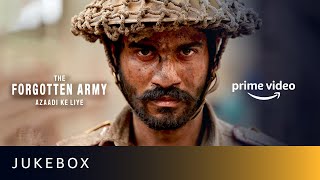 The Forgotten Army Azaadi Ke Liye - Jukebox | Amazon Prime Video