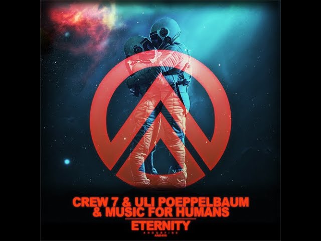 Music For Humans x Uli Poeppelbaum x Crew7 - Eternity