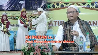 Ceramah KH Fauzan Lailurrohman Lc II Anak merupakan investasi akhirat