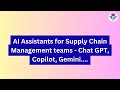 AI Assistants for Supply Chain Management teams - Chatgpt, Gemini, Copilot, Midjourney, Notion