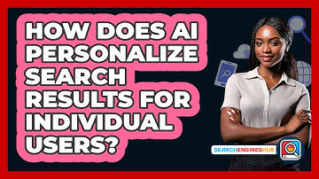 How Does AI Personalize Search Results For Individual Users? - SearchEnginesHub.com