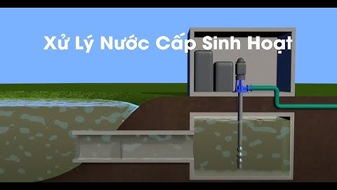 Quy Trình Xử Lý Nước Sạch | Xử Lý Nước Cấp Sinh Hoạt Ở Đô Thị
