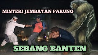 🔴MISTERI JALAN RAYA SERANG - JAKARTA || PARUNG SERANG BANTEN...