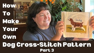 Part 3 of How To Make Your Own Dog Cross-Stitch Pattern