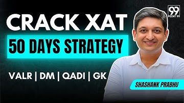 50 Days Strategy for XAT 2026 | XAT Exam strategy | XAT Preparation Plan for XLRI | Shashank sir